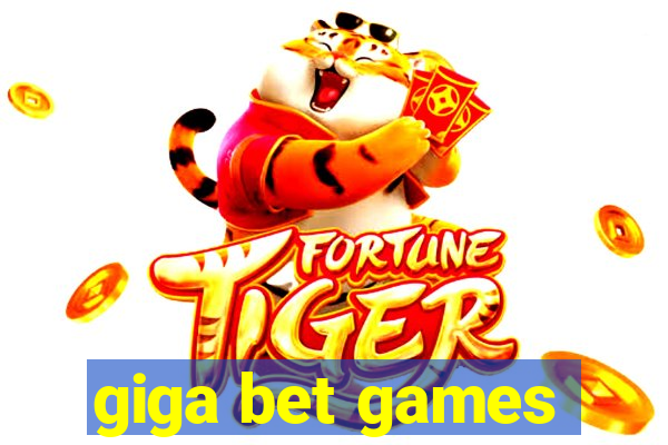 giga bet games